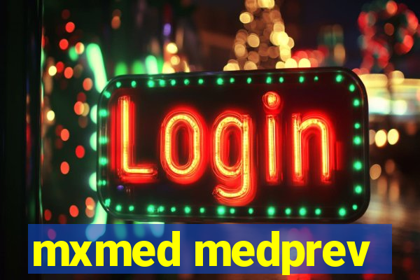 mxmed medprev